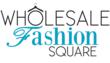 Wholesale Fashion Square